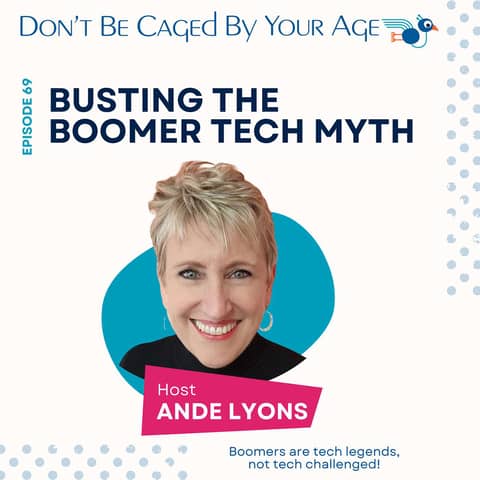 EP 69 Busting the Boomer Tech Myth