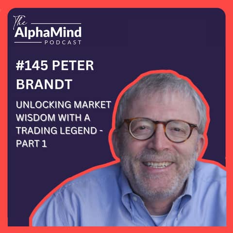 #145 Peter Brandt: Unlocking Market Wisdom with a Trading Legend – Part 1