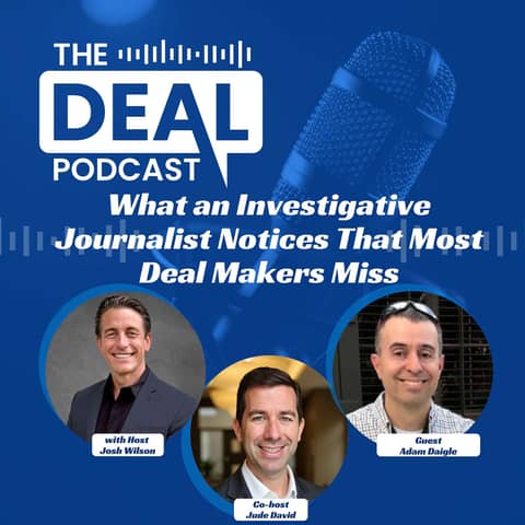 What an Investigative Journalist Notices That Most Deal Makers Miss