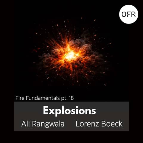 237 - Fire Fundamentals pt. 18 - Explosions with Ali Rangwala and Lorenz Boeck