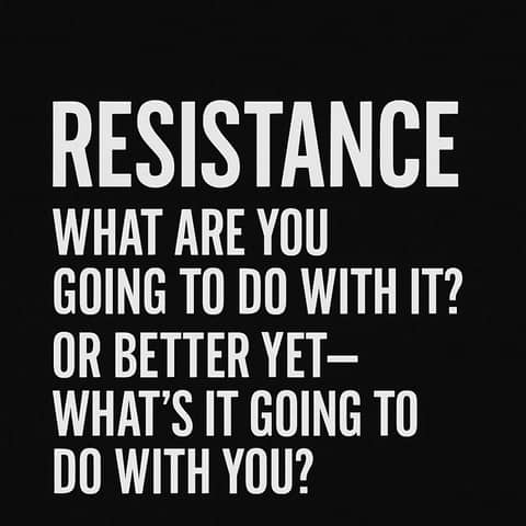 963. RESISTANCE: Use It Or Be Used By It.