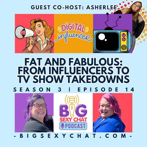 Fat And Fabulous: From Influencers To TV Show Takedowns