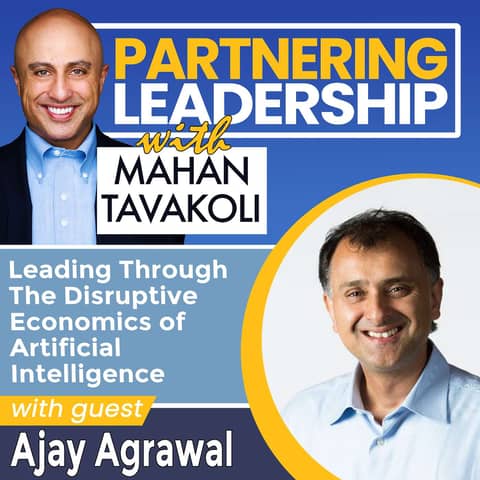 260 Leading Through The Disruptive Economics of Artificial Intelligence with Professor Ajay Agrawal | Partnering Leadership AI Global Thought Leader