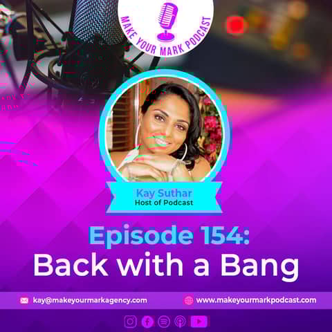 MYM 154 | Back with a Bang: 3 Months of Podcasting Gold With Kay Suthar
