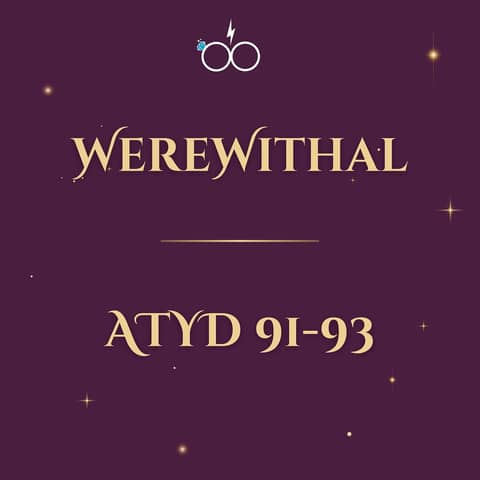 WEREwithal: ATYD Chapters 91-93