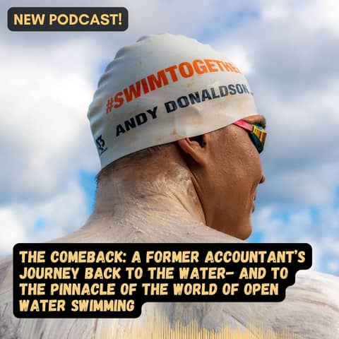#83 The Comeback: From Accountant to the Pinnacle of Open Water Swimming