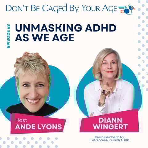 EP 68 Unmasking ADHD as We Age