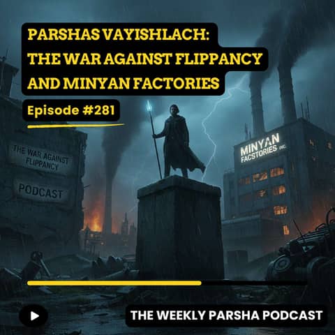 Parshas Vayishlach: The War Against Flippancy and Minyan Factories