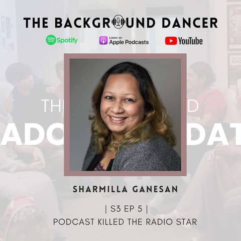 Podcast Killed the Radio Star | Sharmilla Ganesan
