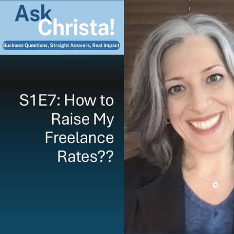 Ask Christa! How Do I Raise My Freelance Rates (without chickening out!)? (S1E7)