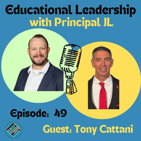 Episode 49: Proud Principal: Tony Cattani's Leadership Journey