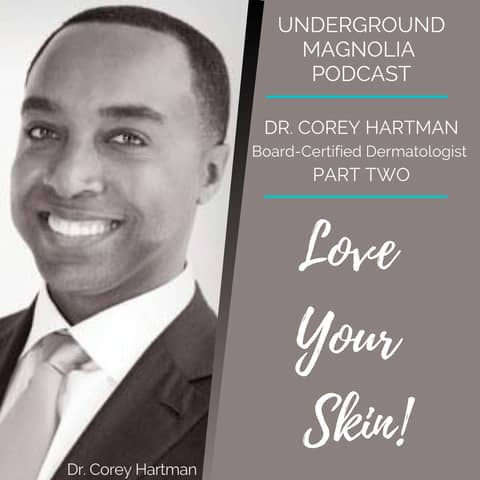 Dr. Corey Hartman Part 2: Hair Loss in Black Women, Skin Cancer, Wig Dangers & Finding the Right Dermatologist for People of Color