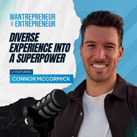 1454: How to Turn Your Diverse Career Experience into a Founder's Superpower w/ Connor McCormick