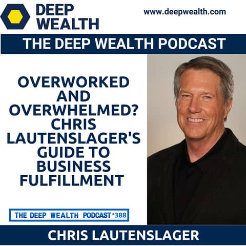 Overworked and Overwhelmed? Chris Lautenslager's Guide to Business Fulfillment (#388)