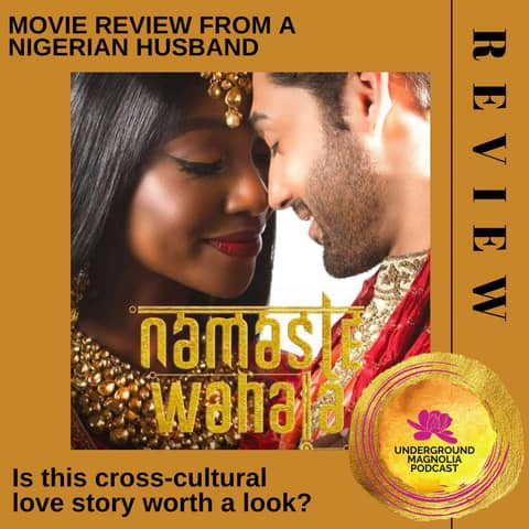 My Nigerian Husband Reviews the Bollywood/Nollywood Film "Namaste Wahala"