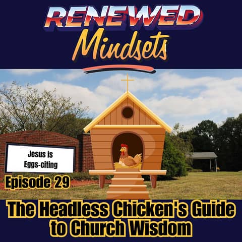 The Headless Chicken's Guide to Church Wisdom