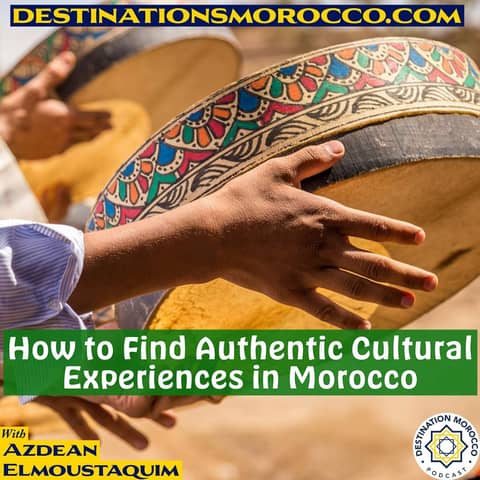 How to Find Authentic Cultural Experiences in Morocco