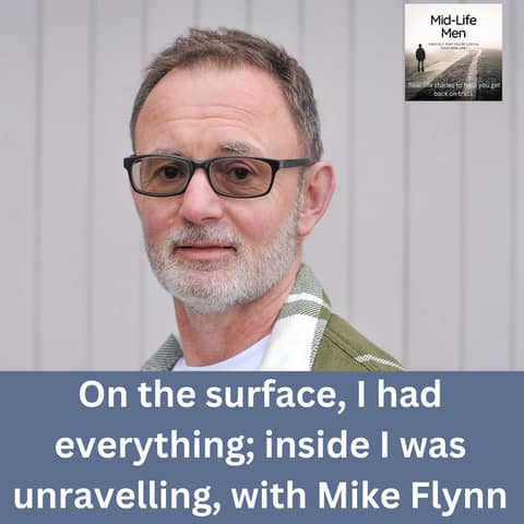 On the surface, I had everything; inside I was unravelling, with Mike Flynn