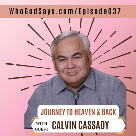 🔒 Journey To Heaven And Back w/ Calvin Cassady, Receiving A Revelation