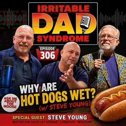 IDS #306 - Why Are Hot Dogs Wet? (w/ Steve Young)