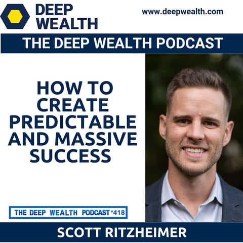 Post-Exit Entrepreneur Scott Ritzheimer Reveals How To Create Predictable And Massive Success (#418)
