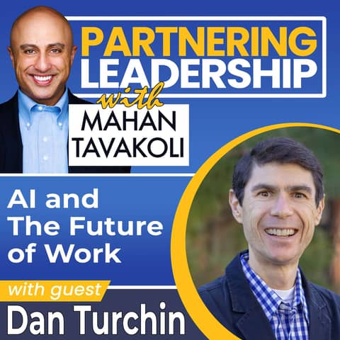 240 AI and The Future of Work with Dan Turchin, CEO PeopleReign and Host of AI and The Future of Work Podcast | Partnering Leadership Global Thought Leader