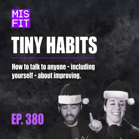Tiny Habits: How to talk to anyone - including yourself - about improving - E.380