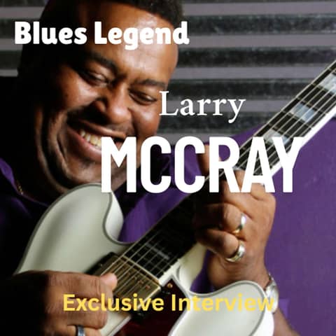 Blues Legend Larry McCray Exclusive Interview