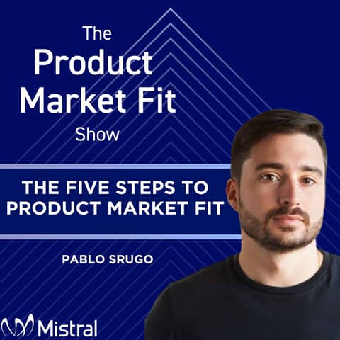 Solo Episode: The Five Steps to Product Market Fit