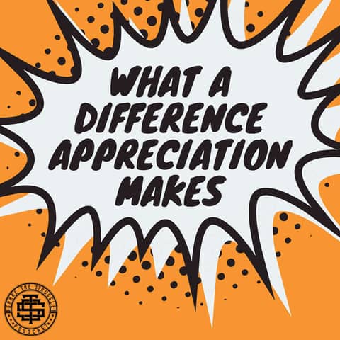 What a Difference Appreciation Makes