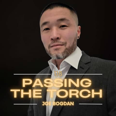 Ep. 118: Better Has No Finish Line - Joe Bogdan on Growth and Meaning