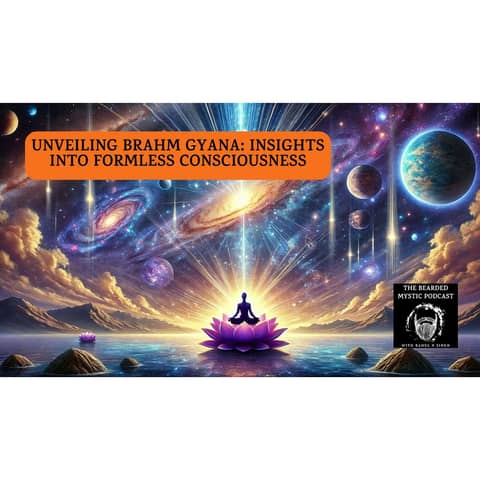 Unveiling Brahm Gyana: Insights into Formless Consciousness