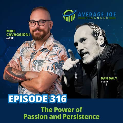 316. The Power of Passion and Persistence with Dan Daly