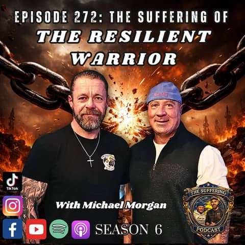 Episode 272: The Suffering of The Resilient Warrior with Mike Morgan