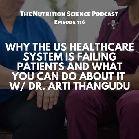 Why The US Healthcare System Is Failing Patients and What You Can Do About It with Dr. Arti Thangudu