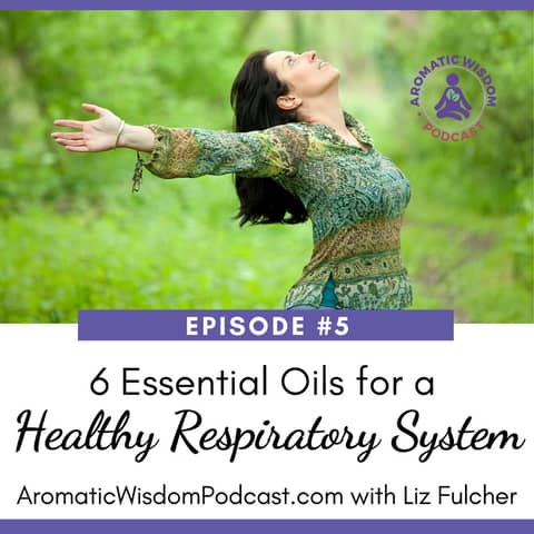 5: Six Essential Oils for a Healthy Respiratory System