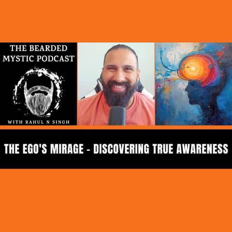 The Ego's Mirage - Discovering True Awareness