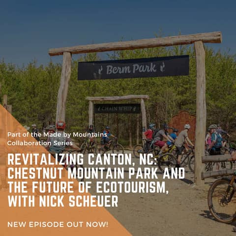 Revitalizing Canton, NC: Chestnut Mountain Park and the Future of Ecotourism, with Nick Scheuer