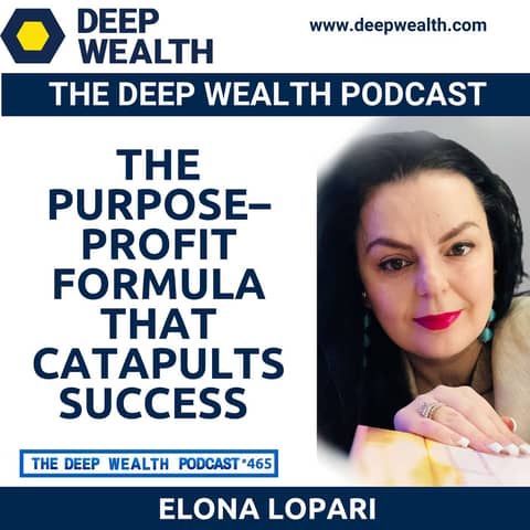 Global Leadership Expert Elona Lopari Reveals the Purpose–Profit Formula That Catapults Success (#465)