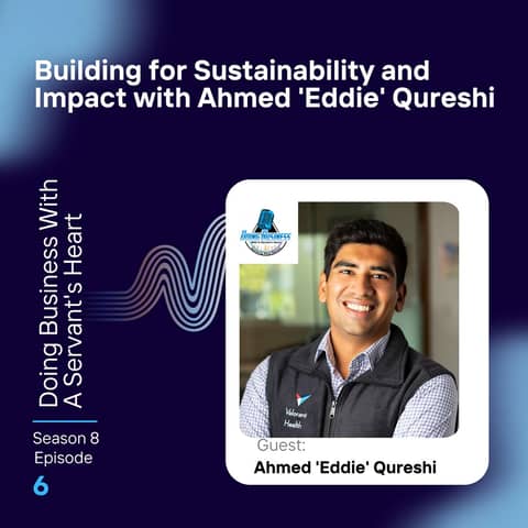 Building for Sustainability and Impact with Ahmed 'Eddie' Qureshi