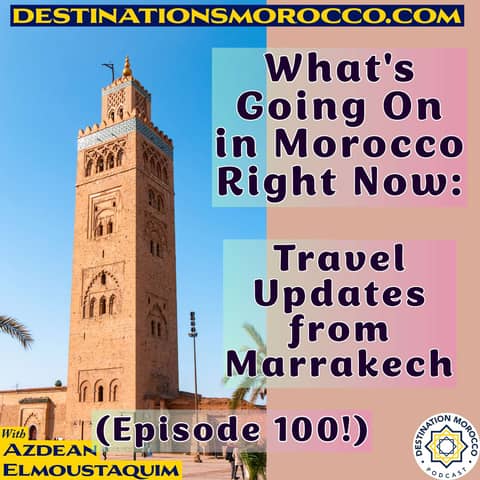 What's Going on in Morocco Right Now: Travel Updates from Marrakech