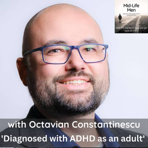 Diagnosed with ADHD as an adult with Octavian Constantinescu.