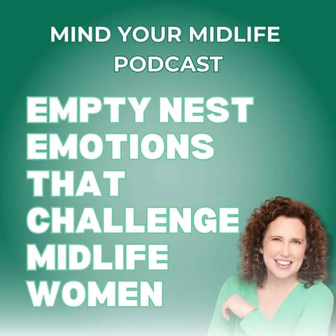 59. Empty Nest Emotions That Challenge Midlife Women