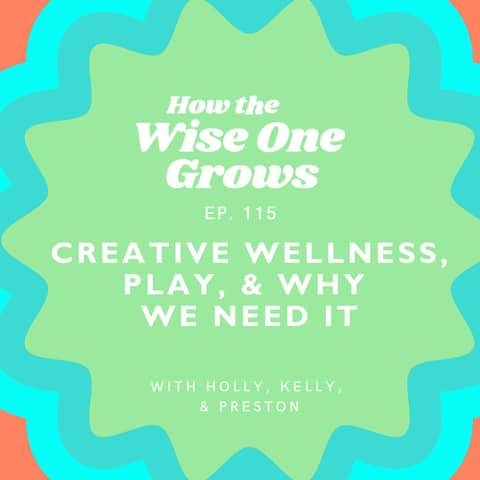 Creative Wellness, Play, & Why the World Needs More of It (115)
