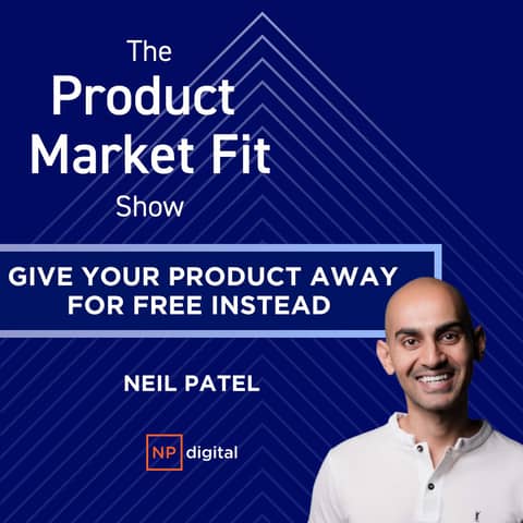 Forget PMF—Neil Patel says to give your product away for free instead. | Neil Patel, Co-Founder of Neil Patel Digital