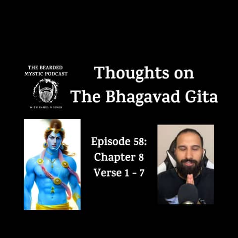 Thoughts on The Bhagavad Gita (Chapter 8: Verse 1 - Verse 7)