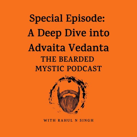 Special Episode: A Deep Dive into Advaita Vedanta (Nonduality)