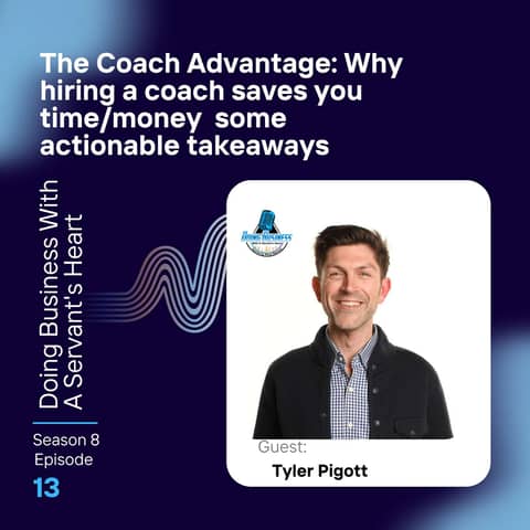 The Coach Advantage: Why hiring a coach saves you time/money  some actionable takeaways Tyler Pigott
