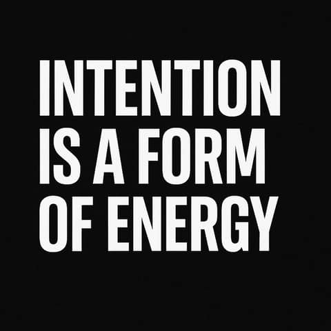 968. Intention Is A Form Of Energy