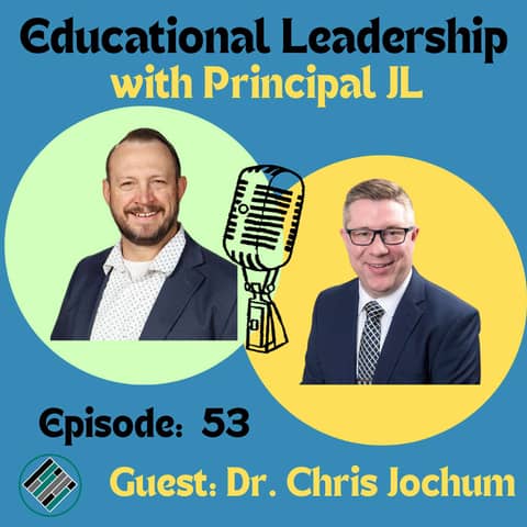 Episode 53: You Don't Have to Leave to Lead: Dr. Chris Jochum's Leadership Journey